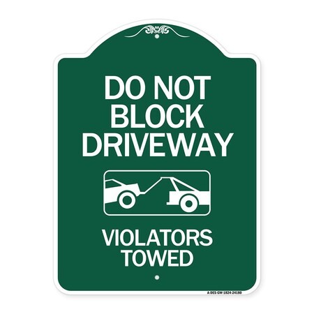 Signmission Do Not Block Driveway-Violators Towed W/ Graphic, Green & White Alum Sign, 18" x 24", GW-1824-24180 A-DES-GW-1824-24180